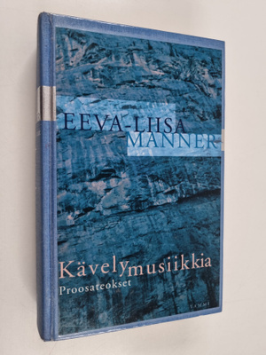 Eeva-Liisa Manner : Kävelymusiikkia : proosateokset