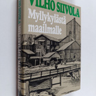 Vilho Siivola : Myllykylästä maailmalle - pikkukuva 1