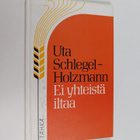 Uta Schlegel-Holzmann : Ei yhteistä iltaa : siviilisääty ... - pikkukuva 1