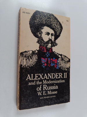 Werner Eugen Mosse : Alexander II and the modernization o...
