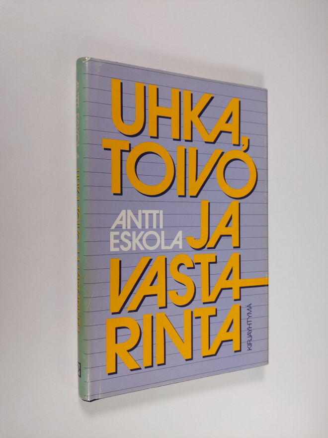 Antti Eskola : Uhka, toivo ja vastarinta