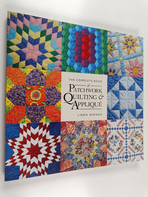 Linda Seward : The Complete Book of Patchwork, Quilting &...