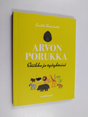 Jaakko Heinimäki : Arvon porukka - Etiikka ja työyhteisö