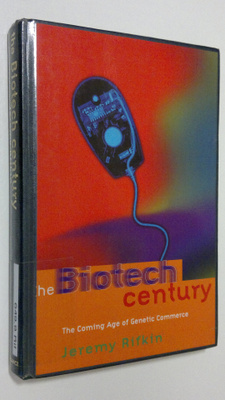 Jeremy Rifkin : The Biotech Century : the coming age of g...