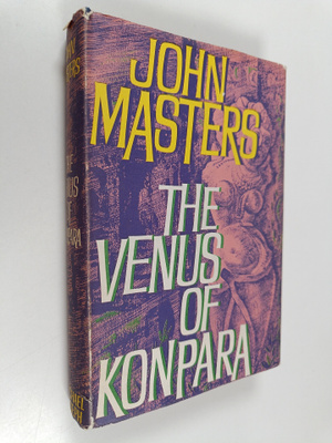 John Masters : The Venus of Konpara