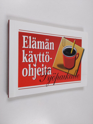 Elämän käyttöohjeita työpaikalle