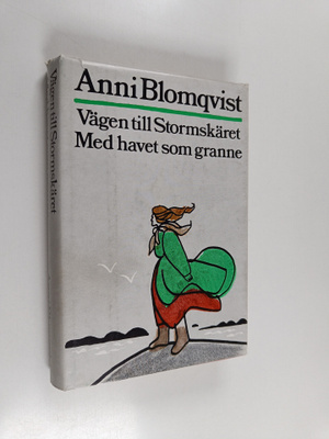Anni Blomqvist : Vägen till Stormskäret : Med havet som g...