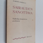 Aarne Siirala : Sairauden sanottava : tutkielma terapiast... - pikkukuva 1