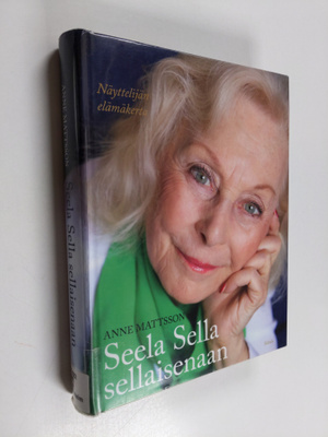 Anne Mattsson : Seela Sella sellaisenaan : näyttelijän el...