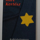 Imre Kertesz - Kohtalottomuus - pikkukuva 1