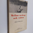 Albert Schweitzer : Mellan urskog och vatten : en läkares... - pikkukuva 1