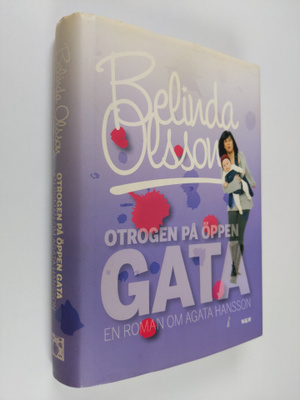 Belinda Olsson : Otrogen på öppen gata : en roman om Agat...