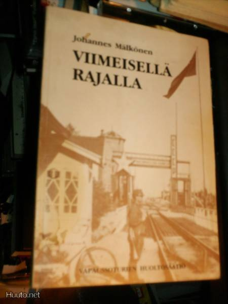 Johannes Mälkönen VIIMEISELLÄ RAJALLA ( 1 p. 1982 ) Sis.pk:t