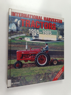 Kenneth Updike : International Harvester tractors 1955-1985
