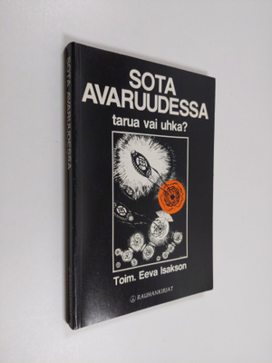 Eva Isaksson : Sota avaruudessa : tarua vai uhkaa