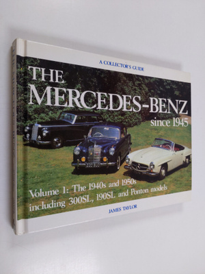 James Taylor : The Mercedes-Benz Since 1945 : Volume 1: T...