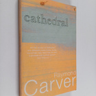 Raymond Carver : Cathedral - pikkukuva 1
