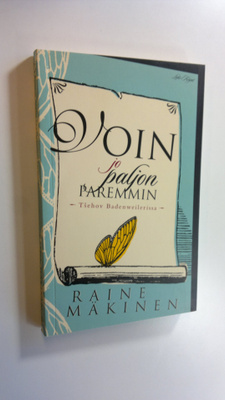 Raine Mäkinen : Voin jo paljon paremmin : Tsehov Badenwei...
