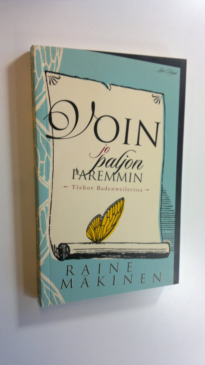 Raine Mäkinen : Voin jo paljon paremmin : Tsehov Badenwei...