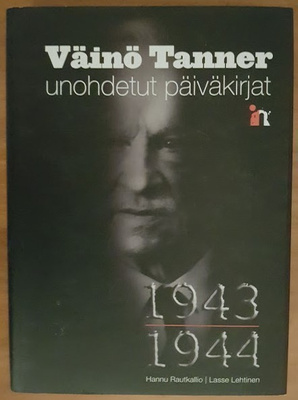 Väinö Tanner - Unohdetut päiväkirjat 1943-1944