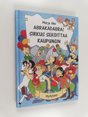 Marja Aho : Abrakadabra! Sirkus sekoittaa kaupungin
