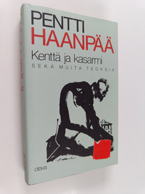 Pentti Haanpää : Kootut teokset 2 : Kenttä ja kasarmi sek...