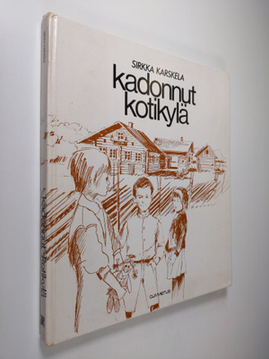 Sirkka Karskela : Kadonnut kotikylä