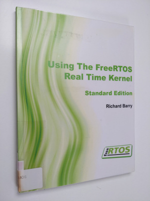 Richard Barry : Using the FreeRTOS Real Time Kernel : a p...