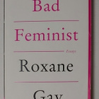 Roxane Gay - Bad Feminist - pikkukuva 1