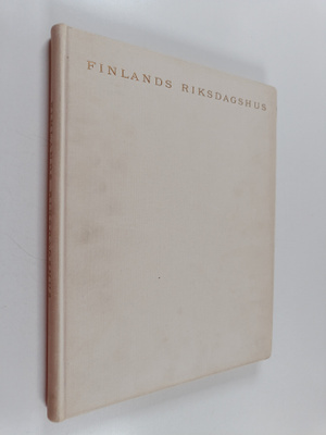 Väinö Hakkila ym. : Finlands riksdagshus
