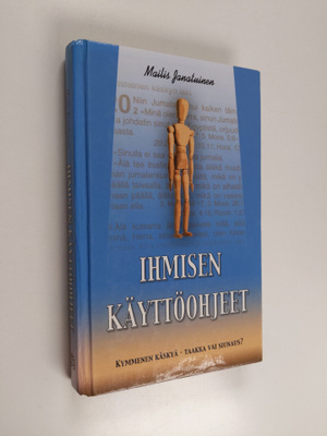 Mailis Janatuinen : Ihmisen käyttöohjeet : kymmenen käsky...