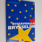 Pentti Niskanen : Ryssävihalla Brysseliin : historiallisi... - pikkukuva 1