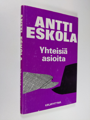 Antti Eskola : Yhteisiä asioita