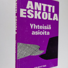 Antti Eskola : Yhteisiä asioita - pikkukuva 1