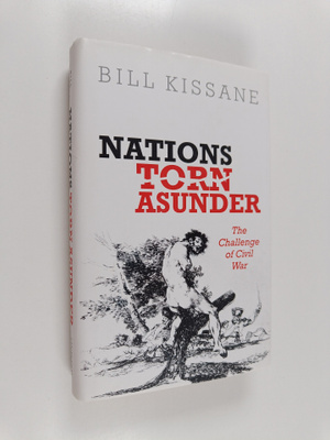 Bill Kissane : Nations torn asunder : the challenge of ci...