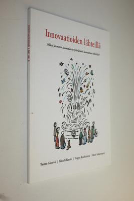 Innovaatioiden lähteillä : miksi ja miten suomalaista työ...