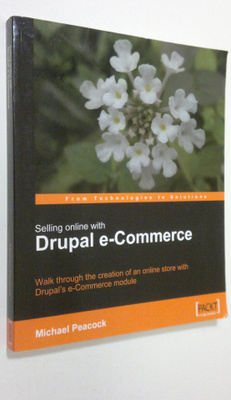 Michael Peacock : Selling Online with Drupal e-Commerce :...