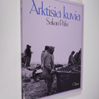 Sakari Pälsi : Arktisia kuvia : alkeellisia taideteoksia ... - pikkukuva 1