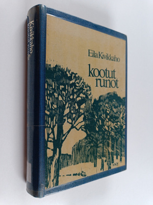 Eila Kivikk'aho : Kootut runot