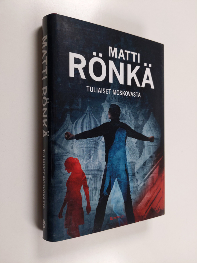 Matti Rönkä : Tuliaiset Moskovasta