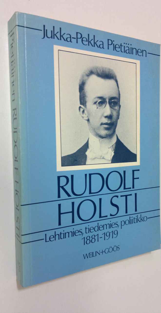 Jukka-Pekka Pietiäinen : Rudolf Holsti, lehtimies, tiedem...