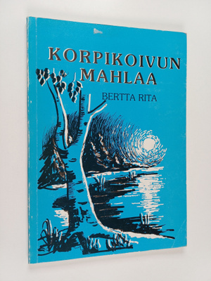 Bertta Rita : Korpikoivun mahlaa