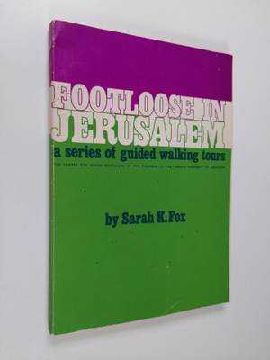 Sarah K. Fox : Footloose in Jerusalem : a series of guide...