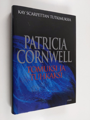 Patricia Cornwell : Tomuksi ja tuhkaksi