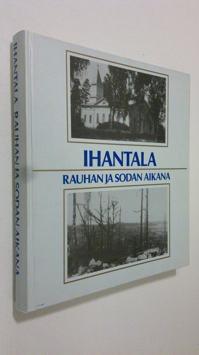 Teuvo (toim.) Kuparinen : Ihantala rauhan ja sodan aikana...