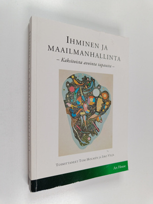 Tom ym. (toim.) Holmen : Ihminen ja maailmanhallinta : ka...