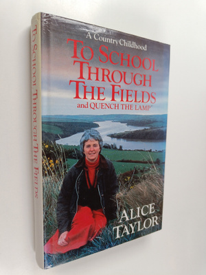 Alice Taylor : To School Through the Fields - A Country C...