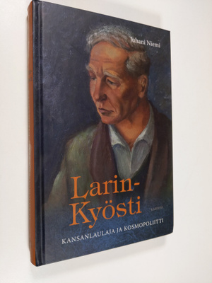 Juhani Niemi : Larin-Kyösti : Kansanlaulaja ja kosmopoliitti