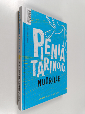 Pieniä tarinoita : Pieniä tarinoita nuorille ; Pieniä tar...