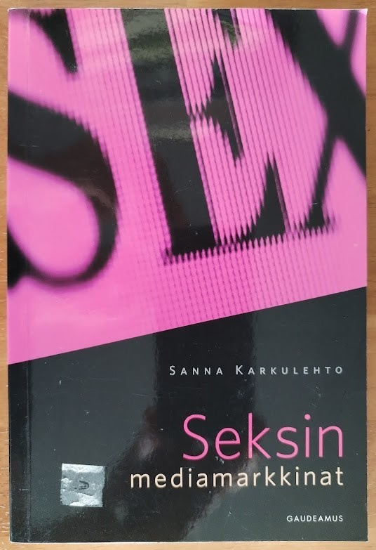 Sanna Karkulehto: Seksin mediamarkkinat